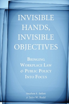 Hardcover Invisible Hands, Invisible Objectives: Bringing Workplace Law and Public Policy Into Focus Book