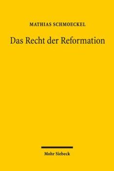 Hardcover Das Recht Der Reformation: Die Epistemologische Revolution Der Wissenschaft Und Die Spaltung Der Rechtsordnung in Der Fruhen Neuzeit [German] Book