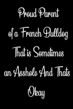 Proud Parent of a French Bulldog: Inspirational quotes Composition Notebook 6x9 inches, 100 pages composition Blank ruled notebook for you or as a gift for your kids boy or girl to use it in school or