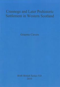 Paperback Crannogs and Later Prehistoric Settlement in Western Scotland Book