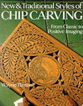 Paperback New and Traditional Styles of Chip Carving: From Classic to Positive Imaging Book