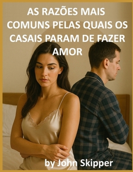 Paperback As razões mais comuns pelas quais os casais param de fazer amor: Uma jornada pela conexão, conflito e renovação [Portuguese] Book