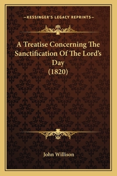 Paperback A Treatise Concerning The Sanctification Of The Lord's Day (1820) Book