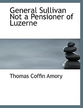 Paperback General Sullivan Not a Pensioner of Luzerne Book