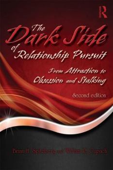 Paperback The Dark Side of Relationship Pursuit: From Attraction to Obsession and Stalking Book