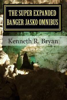 Paperback The Super Expanded Banger Jasko Omnibus: The First Five Banger Jasko Novels Book