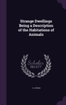 Hardcover Strange Dwellings Being a Description of the Habitations of Animals Book