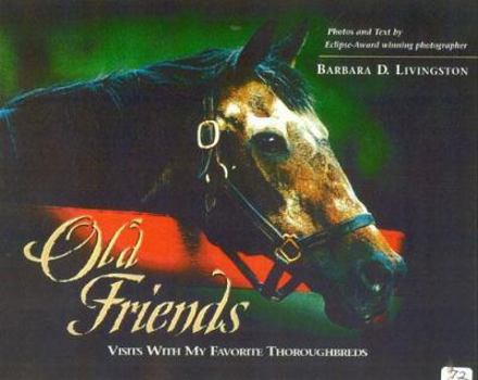 Hardcover Old Friends: Visits With My Favorite Thoroughbreds Book