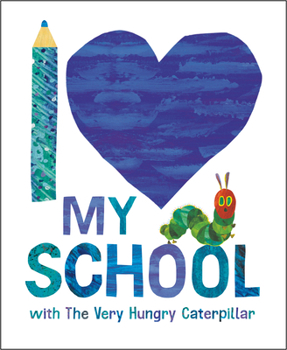 Hardcover I Love My School with the Very Hungry Caterpillar Book