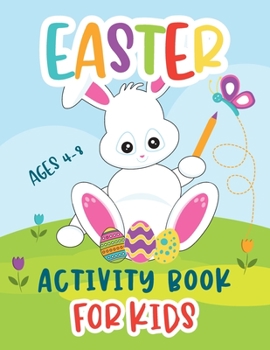 Paperback Easter Activity Book For Kids Age 4-8: Entertaining Kid Workbook for Coloring, Sudoku, Dot to Dot, Mazes, Word Search and Color by Numbers! Book