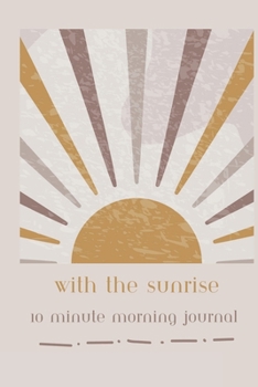 Paperback With the Sunrise: 10 Minute Morning Journal Book
