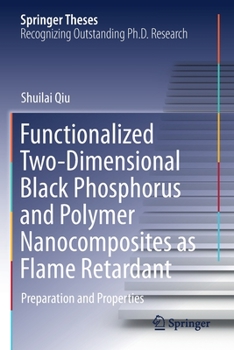 Paperback Functionalized Two-Dimensional Black Phosphorus and Polymer Nanocomposites as Flame Retardant: Preparation and Properties Book