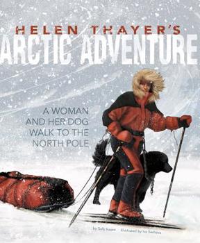 Helen Thayer's Arctic Adventure: A Woman and a Dog Walk to the North Pole - Book  of the Encounter: Narrative Nonfiction Picture Books