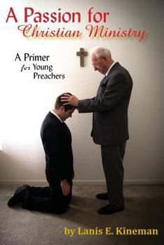 Paperback A Passion for Christian Ministry: A Primer for Young Preachers Book