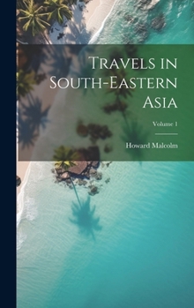 Hardcover Travels in South-Eastern Asia; Volume 1 Book