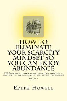 Paperback How To Eliminate Your SCARCITY MINDSET So You Can ENJOY ABUNDANCE Book