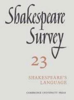 Shakespeare Survey 23 - Shakespeare's Language, Vol. 23 - Book #23 of the Shakespeare Survey