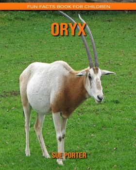 Oryx: Fun Facts Book for Children