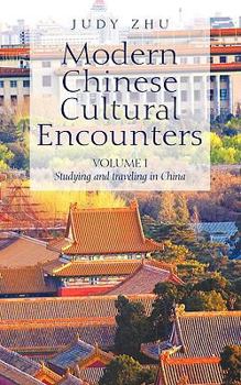 Paperback Modern Chinese Cultural Encounters: Volume I Studying and traveling in China Book