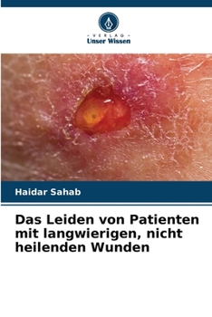 Das Leiden von Patienten mit langwierigen, nicht heilenden Wunden (German Edition)