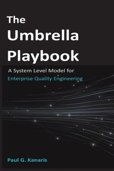 Paperback The Umbrella Playbook: A System-Level Model for Enterprise Quality Engineering (Q-Intelligence™ Series) Book