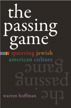 The Passing Game: Queering Jewish American Culture (Judaic Traditions in Literature, Music and Art)