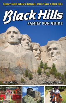 Paperback Black Hills Family Fun Guide: Explore South Dakota's Badlands, Devils Tower & Black Hills Book