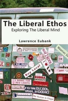 Paperback The Liberal Ethos: Exploring The Liberal Mind Book