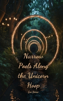 Paperback Narrow Pools Along the Unicorn Hoop Book
