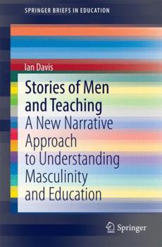 Paperback Stories of Men and Teaching: A New Narrative Approach to Understanding Masculinity and Education Book