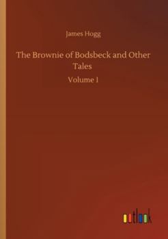 The Brownie of Bodsbeck, and Other Tales, Volume 1
