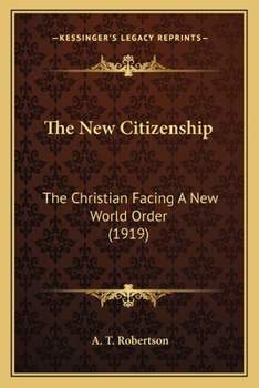 Paperback The New Citizenship: The Christian Facing A New World Order (1919) Book