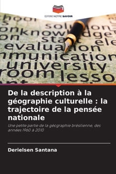 Paperback De la description à la géographie culturelle: la trajectoire de la pensée nationale [French] Book