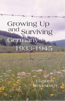 Paperback Growing Up and Surviving Germany: 1933-1945 Book
