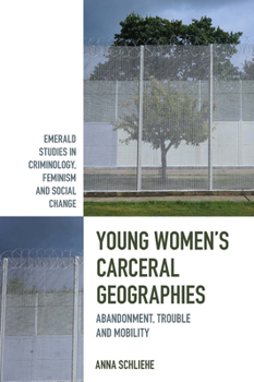 Hardcover Young Women's Carceral Geographies: Abandonment, Trouble and Mobility Book