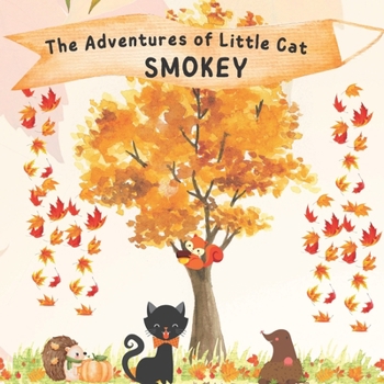 The Adventures of Little Cat Smokey: A Storybook for Kids About Autumn
