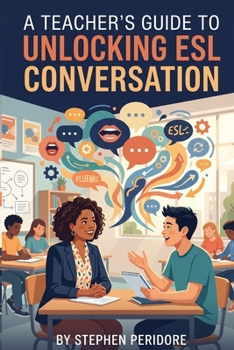 A Teacher’s Guide to Unlocking ESL Conversation