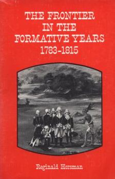 Paperback The Frontier in the Formative Years, 1783-1815 Book