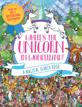 Paperback Where's the Unicorn in Wonderland?: A Magical Search Book Volume 2 Book