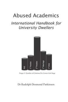 Paperback Abused Academics: International Handbook for University Dwellers Book