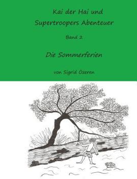 Paperback Kai der Hai und Supertroopers Abenteuer Band 2: Die Sommerferien [German] Book