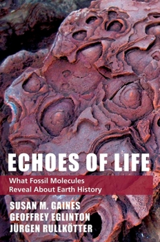 Hardcover Echoes of Life: What Fossil Molecules Reveal about Earth History Book