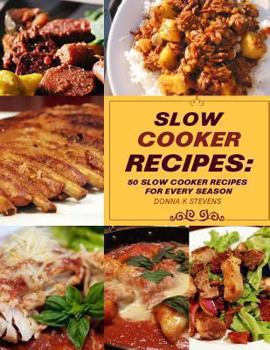 Paperback Slow Cooker Recipes: 50 Slow Cooker Recipe for Every Season Book