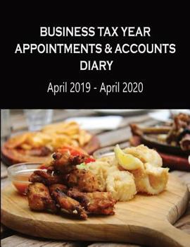 Business Tax Year Appointments & Accounts Diary April 2019 - April 2020: Restuarant and Cafe Owner - Daily Appointments Diary with Accounts Logs each ... Accounts Diaries - Restuarant and Cafe Owner)