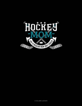 Paperback Hockey Mom Like A Regular Mom Only Cooler: 3 Column Ledger Book
