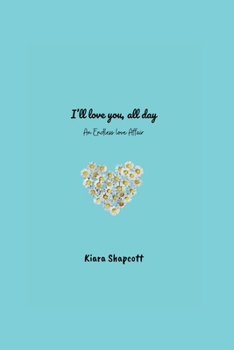 Paperback I'll love you, all day: An Endless love Affair Book