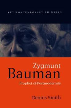 Hardcover Zygmunt Bauman: Prophet of Postmodernity (Key Contemporary Thinkers) Book