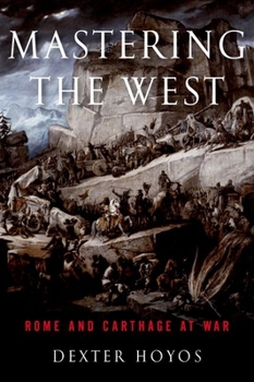 Mastering the West: Rome and Carthage at War - Book  of the Ancient Warfare and Civilization
