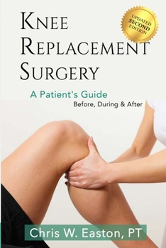 Paperback Knee Replacement Surgery, A Patient's Guide: Before, During & After Book
