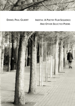 Inertia: A poetry film sequence and other selected poems